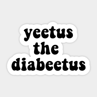Yeetus The Diabeeuts Sticker